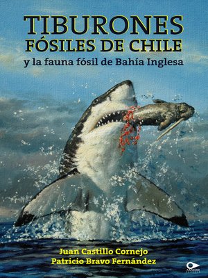 cover image of Tiburones fósiles de Chile y la fauna fósil de Bahía Inglesa